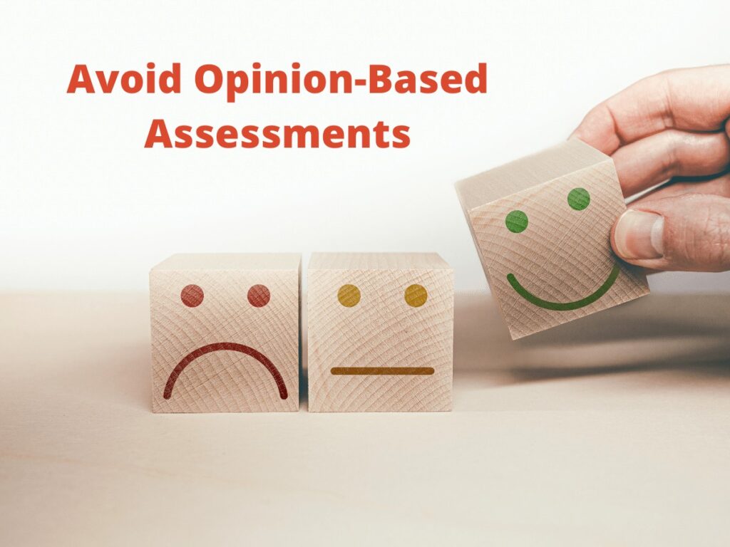 Avoid Opinion-Based Assessments