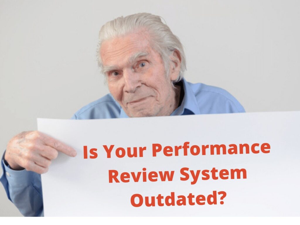 Is Your Performance Review System Outdated?