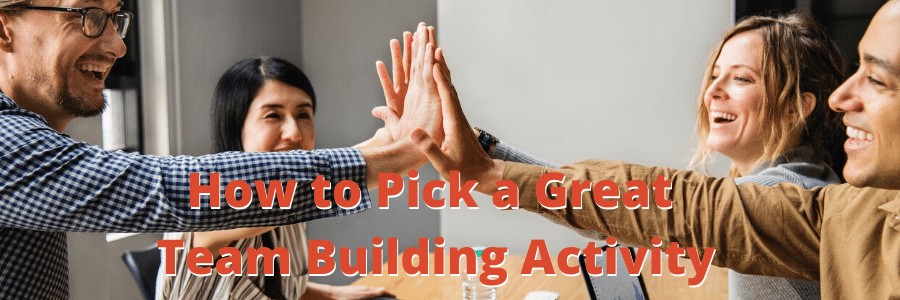 How to Pick a Great Team Building Activity