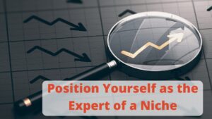 Position Yourself as the Expert of a Niche
