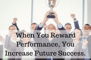 When You Reward Performance, You Increase Future Success