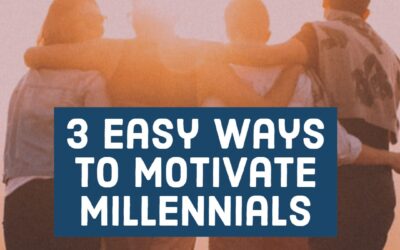 3 Easy Ways to Motivate Millennials