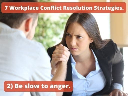 Resolve conflicts in workplace-Be slow to anger