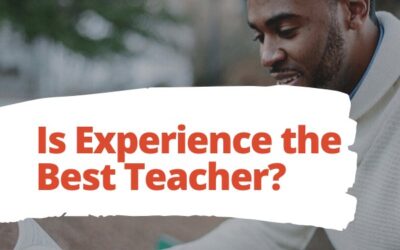 Experience is the Best Teacher. Really? Maybe Not.