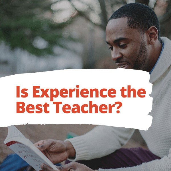 Is experience the best teacher?