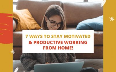 7 Ways to Stay Motivated and Productive Working from Home!