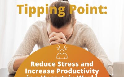 Tipping Point: Reduce Stress and Increase Productivity in a Uncertain World