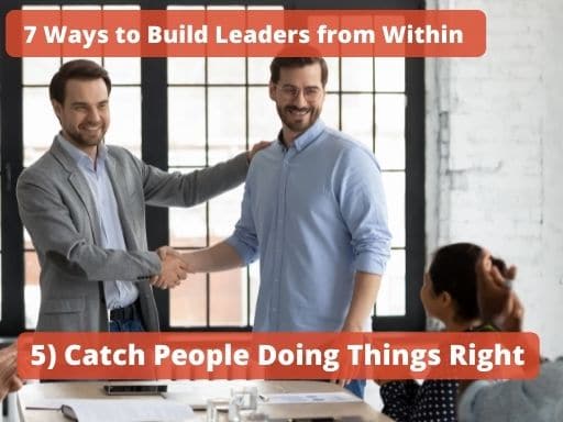 Good Leaders Catch People Doing Things Right