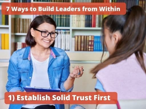 To Build Leaders Establish Solid Trust First