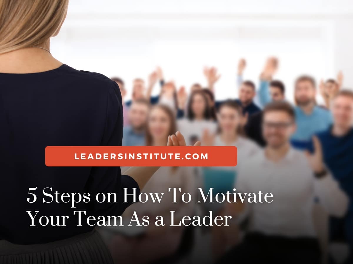 5 Steps on How To Motivate Your Team As a Leader