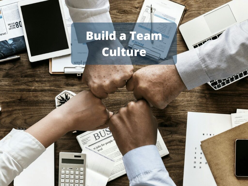 A Major Leadership Roles is to Build a Team Culture