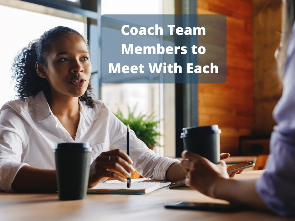 Coach Your Team Members to Meet With Each