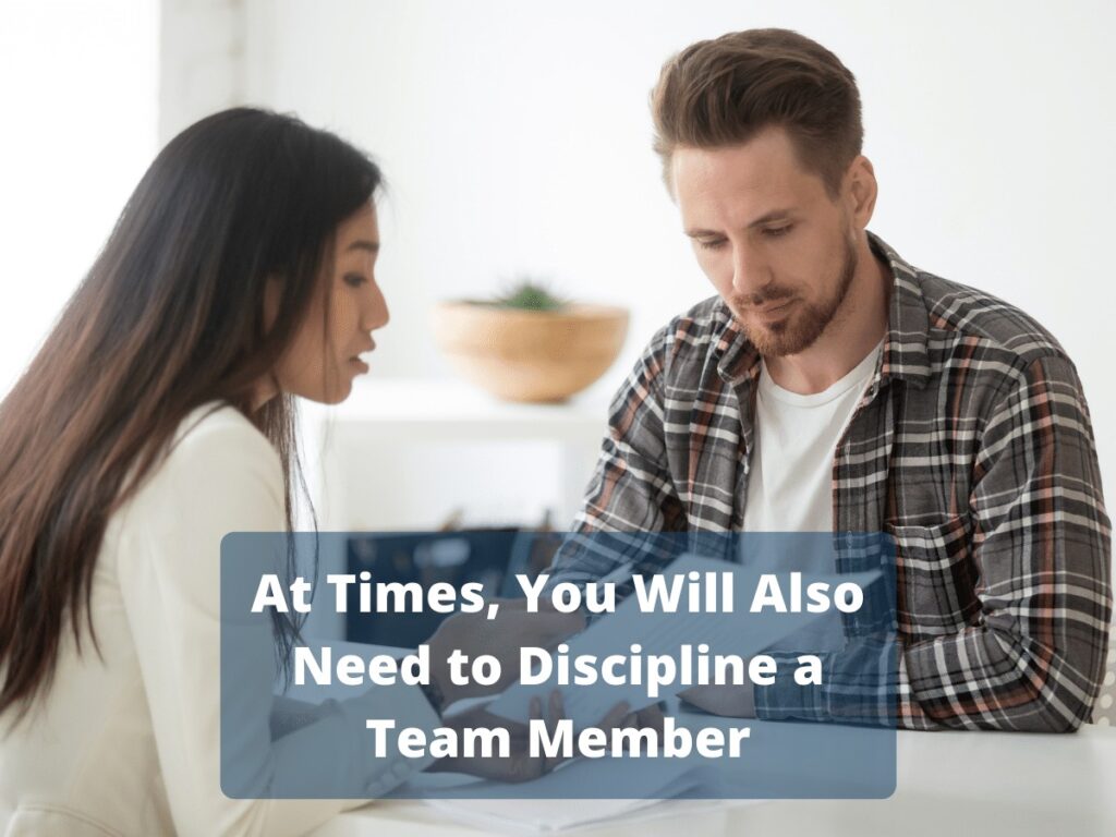 Effective Team Leadership Sometimes Requires Us to Discipline Team Members