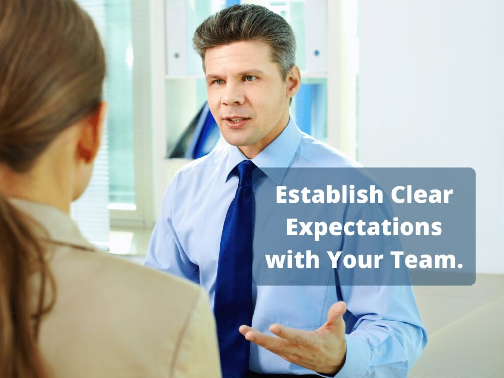 Establish Clear Expectations with Your Team.