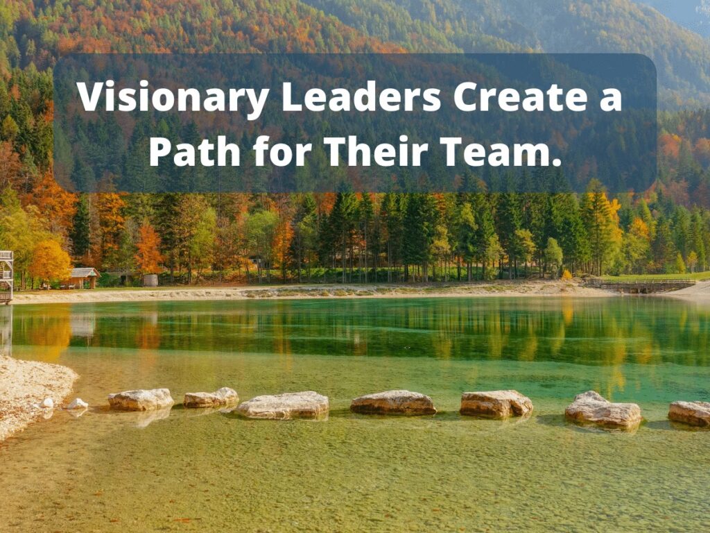 Visionary Leaders Create a Path