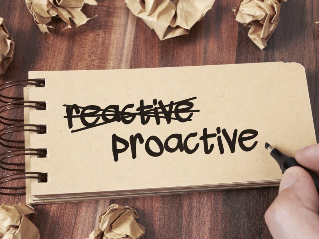 Be Proactive vs Reactive
