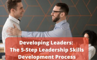 Developing Leaders:  The 5-Step Leadership Skills Development Process