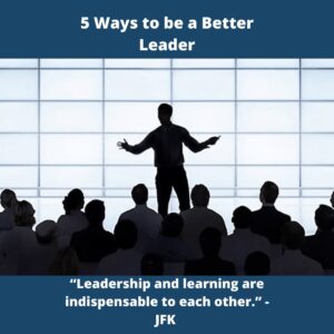 5 Ways to Be a Better Leader Today 
