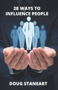28 Ways to Influence People by Doug Staneart