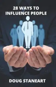 28 Ways to Influence People by Doug Staneart