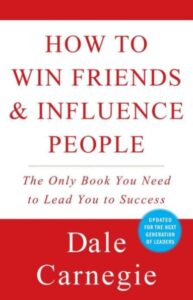 How to Win Friends and Influence People by Dale Carnegie