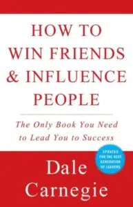How to Win Friends and Influence People by Dale Carnegie
