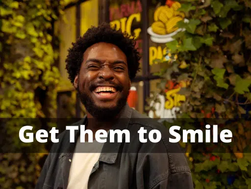 “Get them to Smile” is a tactic that makes people feel good about themselves, and then about our argument.